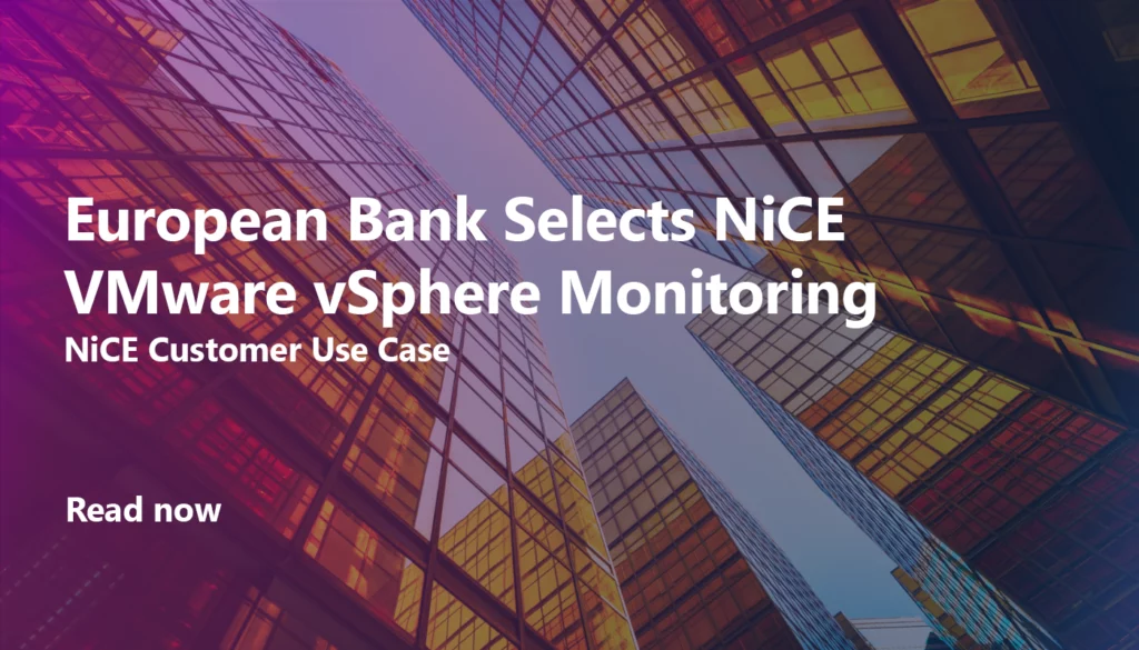 European Bank Selects NiCE VMware vSphere Monitoring